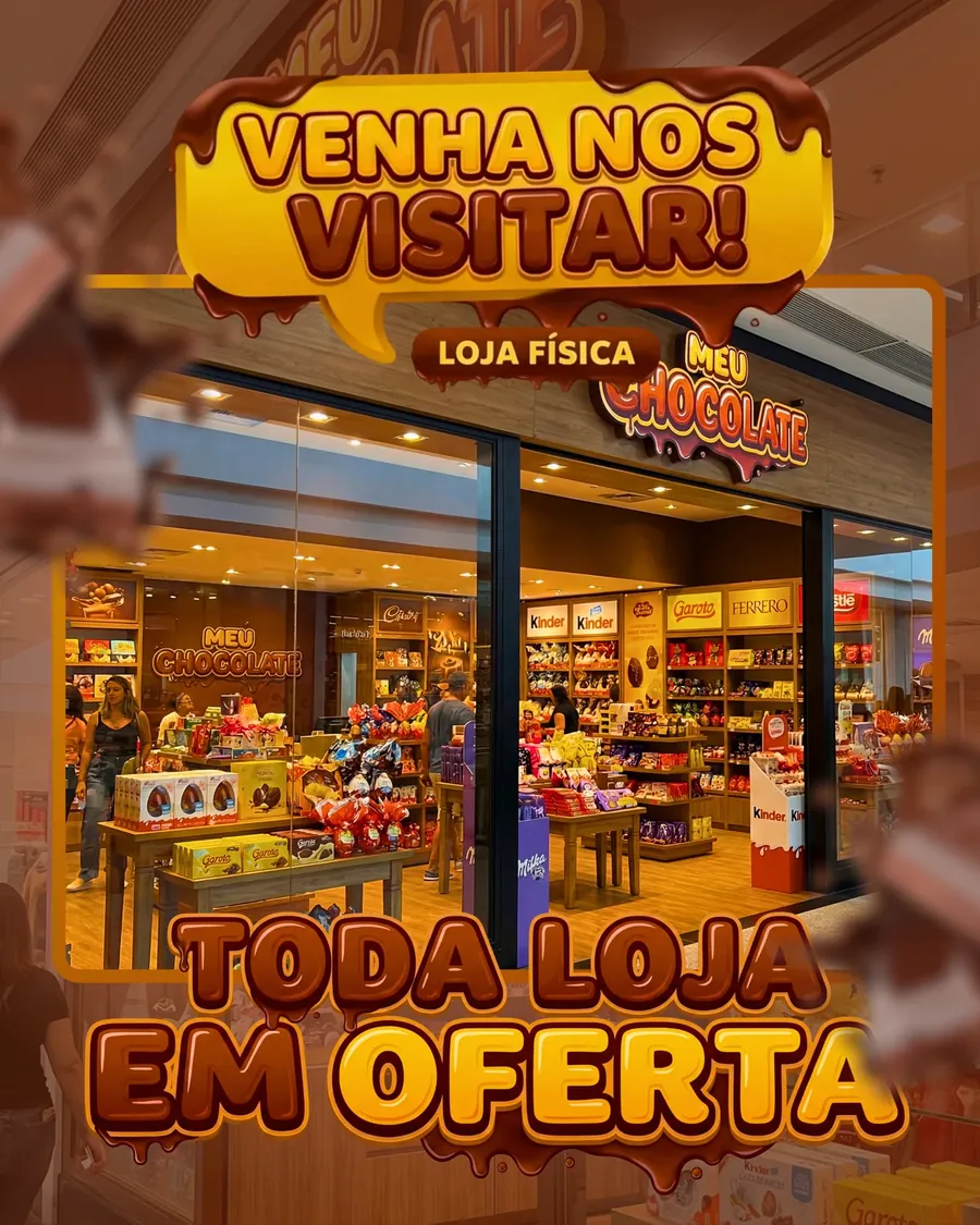 Venha nos visitar: loja física Meu Chocolate, toda a loja em oferta